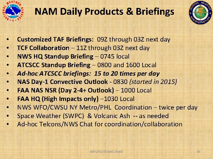 NAM Daily Products & Briefings • • • Customized TAF Briefings: 09 Z through