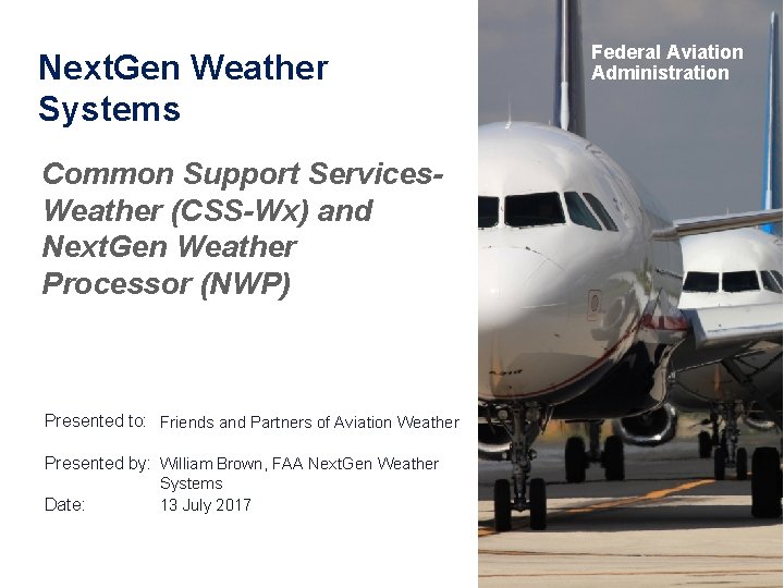 Next. Gen Weather Systems Common Support Services. Weather (CSS-Wx) and Next. Gen Weather Processor