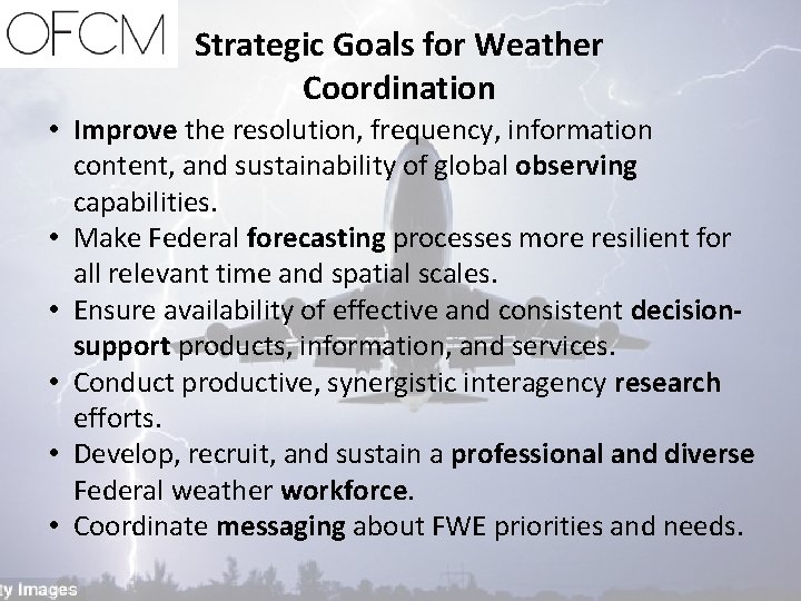 Strategic Goals for Weather Coordination • Improve the resolution, frequency, information content, and sustainability