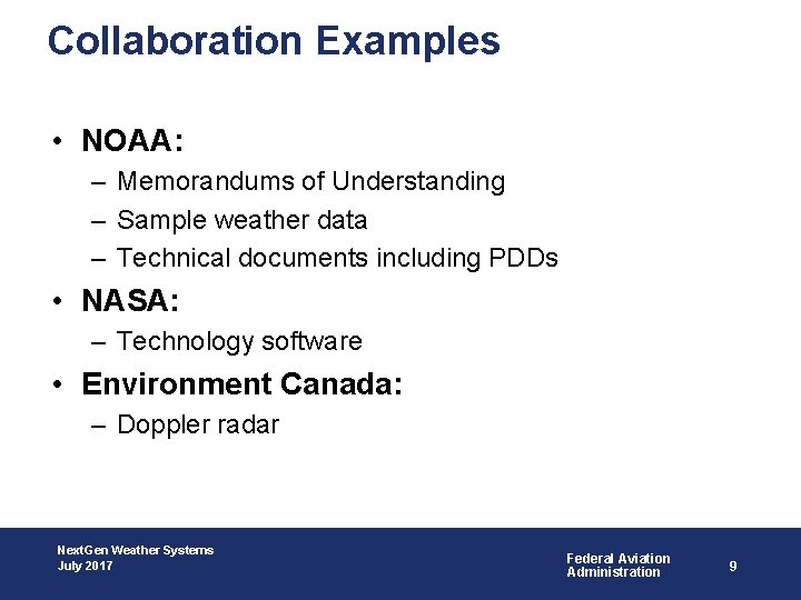 Collaboration Examples • NOAA: – Memorandums of Understanding – Sample weather data – Technical