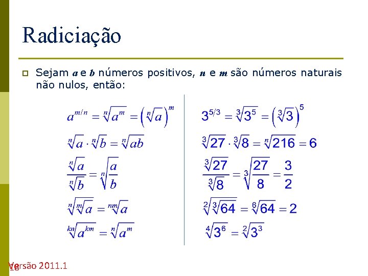 Radiciação p Sejam a e b números positivos, n e m são números naturais