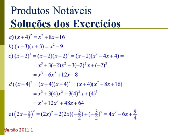 Produtos Notáveis Soluções dos Exercícios Versão 2011. 1 25 