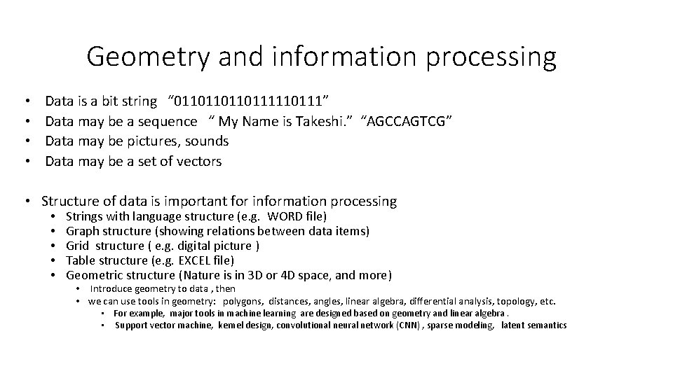 Geometry and information processing • • Data is a bit string “ 0110111110111” Data