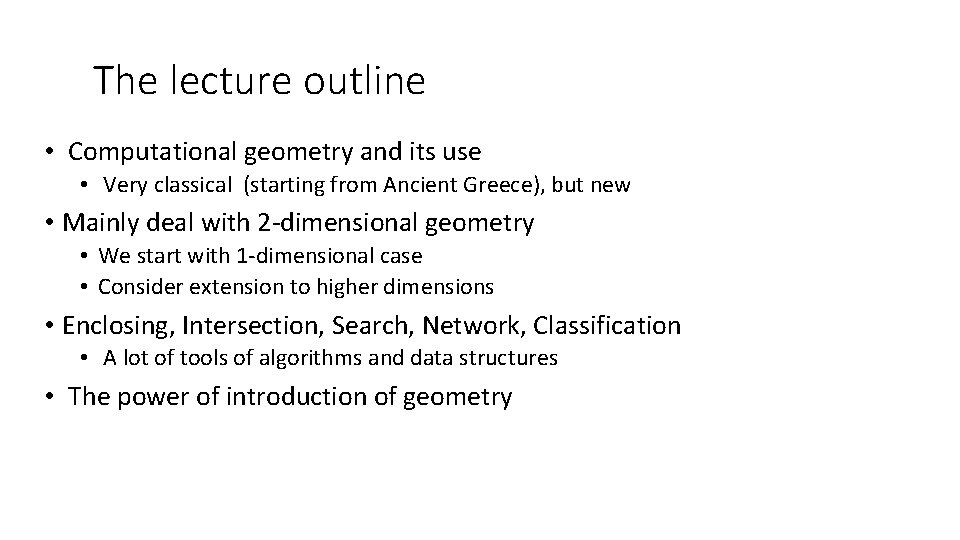 The lecture outline • Computational geometry and its use • Very classical (starting from