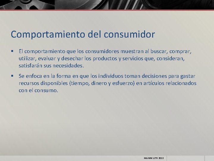 Comportamiento del consumidor § El comportamiento que los consumidores muestran al buscar, comprar, utilizar,