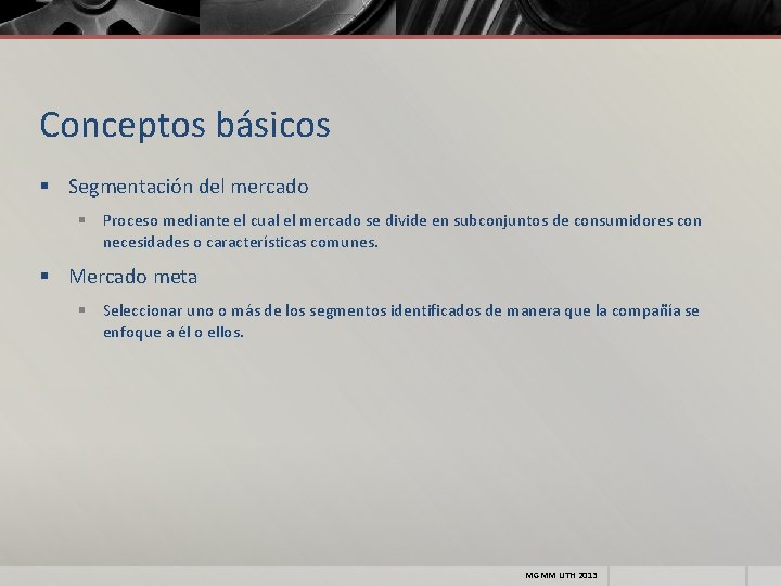 Conceptos básicos § Segmentación del mercado § Proceso mediante el cual el mercado se