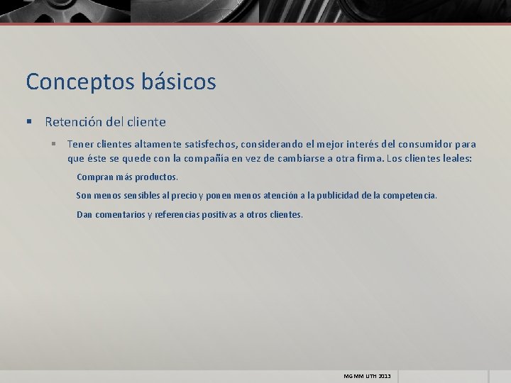 Conceptos básicos § Retención del cliente § Tener clientes altamente satisfechos, considerando el mejor