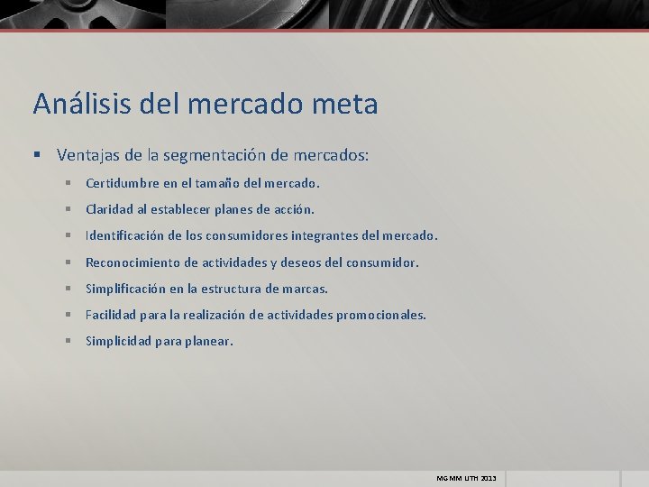 Análisis del mercado meta § Ventajas de la segmentación de mercados: § Certidumbre en