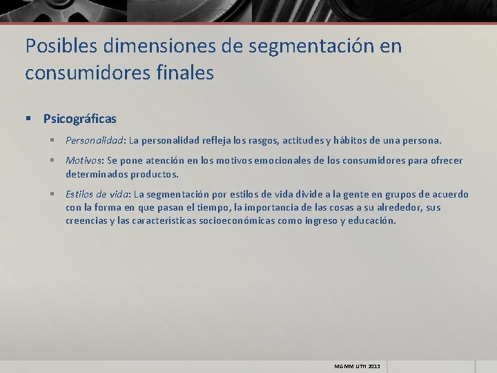 Posibles dimensiones de segmentación en consumidores finales § Psicográficas § Personalidad: La personalidad refleja