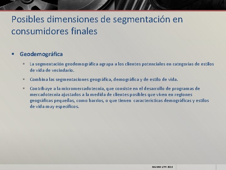 Posibles dimensiones de segmentación en consumidores finales § Geodemográfica § La segmentación geodemográfica agrupa