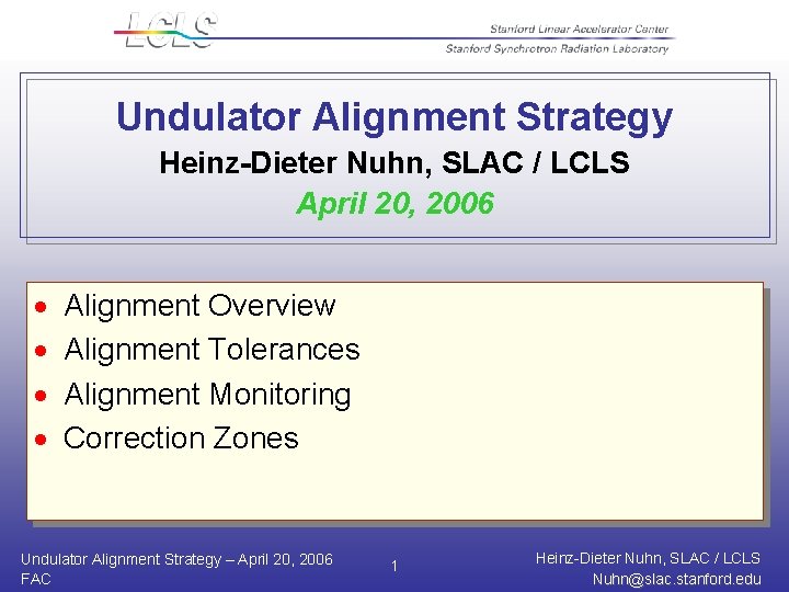 Undulator Alignment Strategy Heinz-Dieter Nuhn, SLAC / LCLS April 20, 2006 · · Alignment