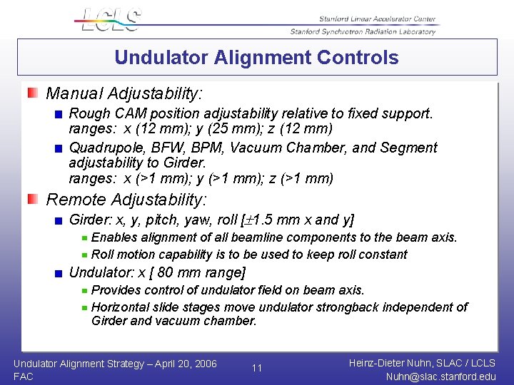 Undulator Alignment Controls Manual Adjustability: Rough CAM position adjustability relative to fixed support. ranges: