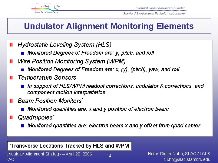 Undulator Alignment Monitoring Elements Hydrostatic Leveling System (HLS) Monitored Degrees of Freedom are: y,
