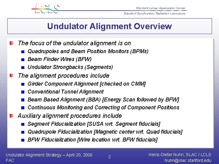 Undulator Alignment Overview The focus of the undulator alignment is on Quadrupoles and Beam