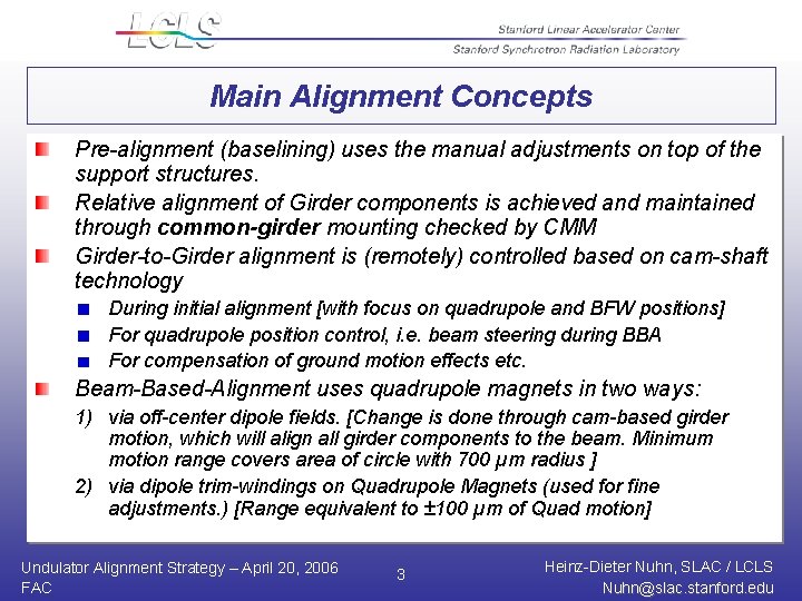 Main Alignment Concepts Pre-alignment (baselining) uses the manual adjustments on top of the support