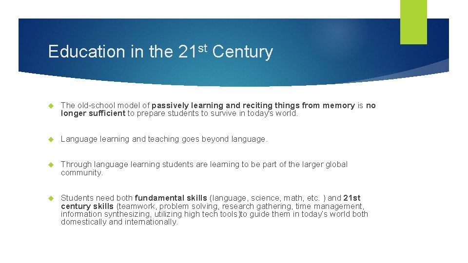 Education in the 21 st Century The old-school model of passively learning and reciting