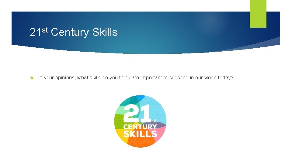 21 st Century Skills In your opinions, what skills do you think are important