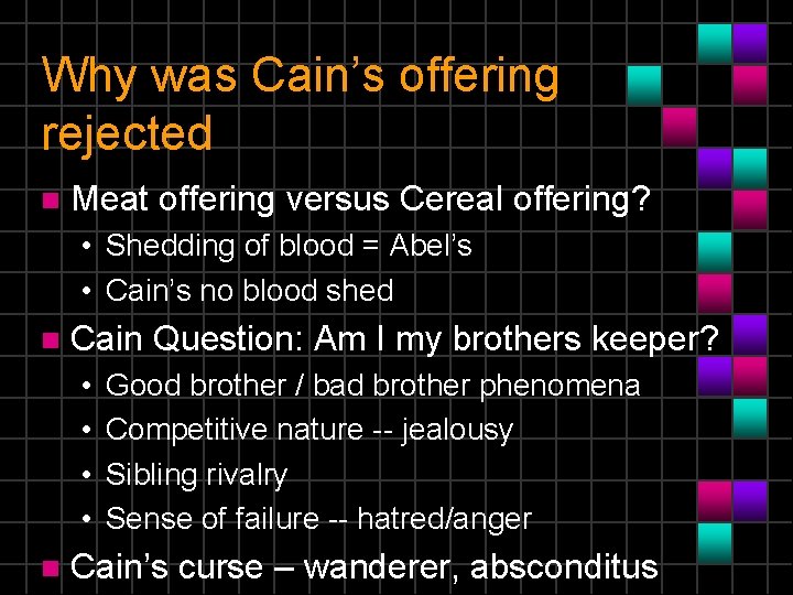 Why was Cain’s offering rejected n Meat offering versus Cereal offering? • Shedding of