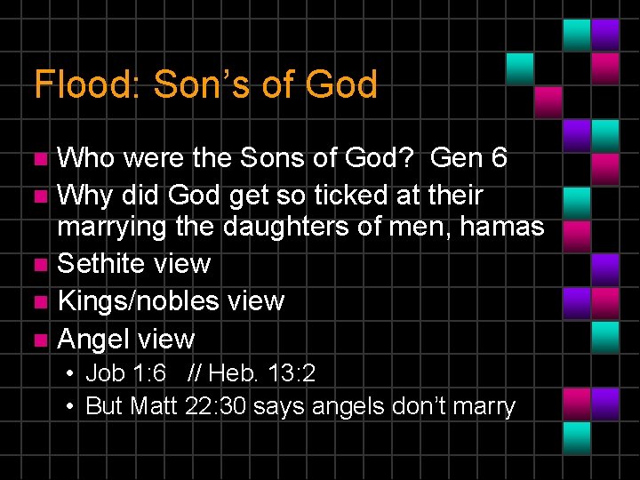 Flood: Son’s of God Who were the Sons of God? Gen 6 n Why