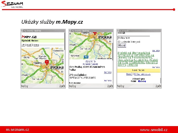 Ukázky služby m. Mapy. cz m. seznam. cz www. smobil. cz 