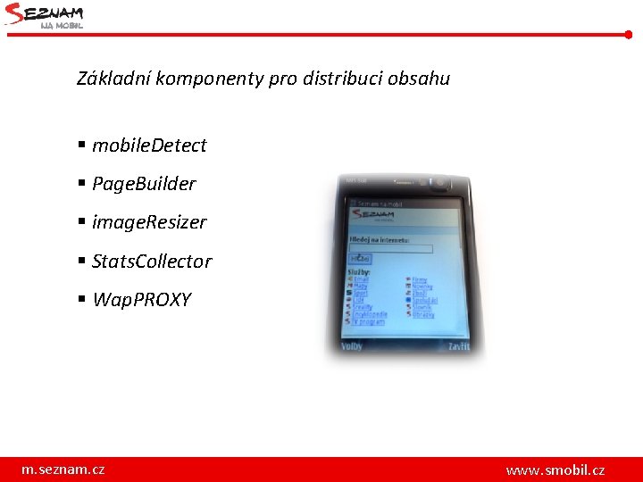 Základní komponenty pro distribuci obsahu § mobile. Detect § Page. Builder § image. Resizer