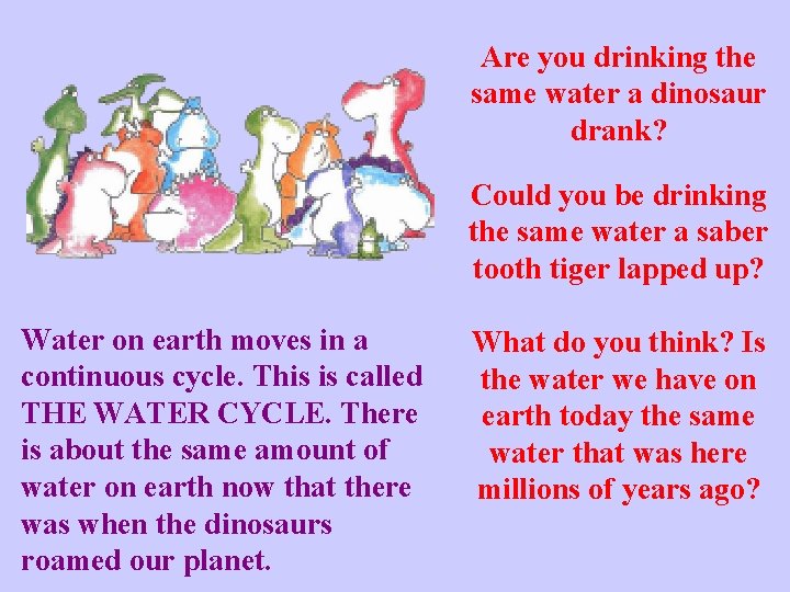 Are you drinking the same water a dinosaur drank? Could you be drinking the Are you drinking the same water a dinosaur drank? Could you be drinking the