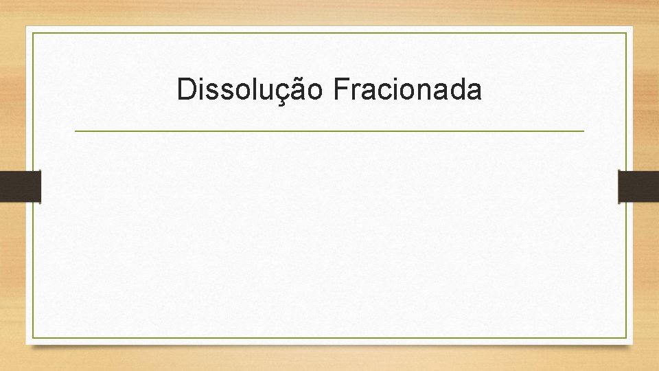 Dissolução Fracionada 