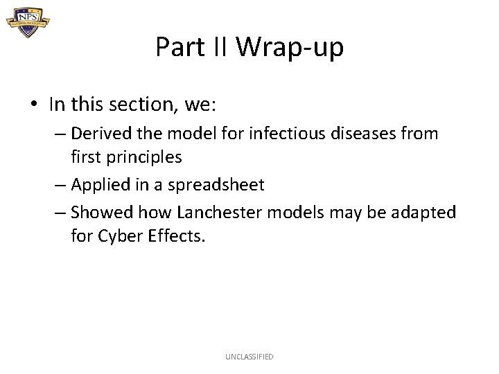 Part II Wrap-up • In this section, we: – Derived the model for infectious