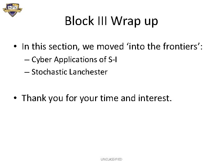 Block III Wrap up • In this section, we moved ‘into the frontiers’: –