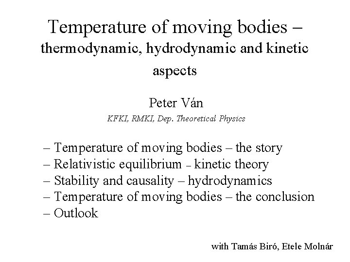 Temperature of moving bodies – thermodynamic, hydrodynamic and kinetic aspects Peter Ván KFKI, RMKI,