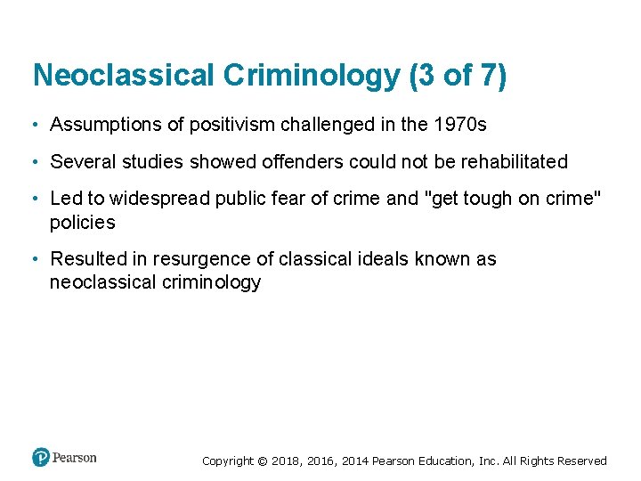 Neoclassical Criminology (3 of 7) • Assumptions of positivism challenged in the 1970 s