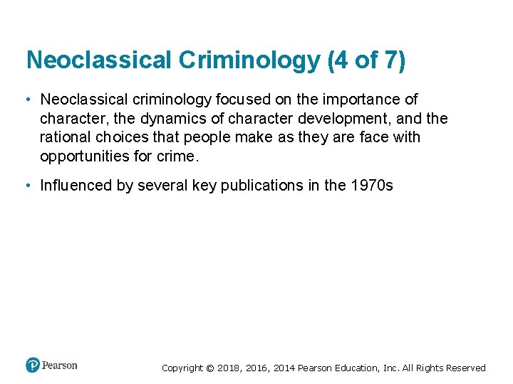 Neoclassical Criminology (4 of 7) • Neoclassical criminology focused on the importance of character,