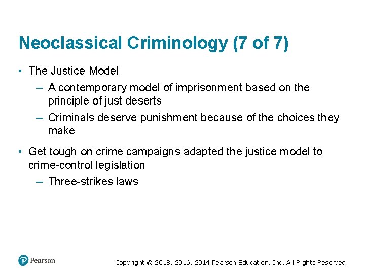 Neoclassical Criminology (7 of 7) • The Justice Model – A contemporary model of