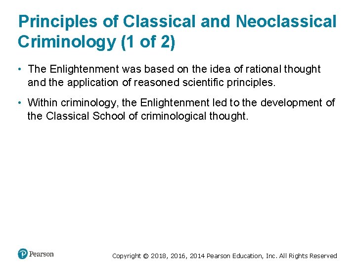 Principles of Classical and Neoclassical Criminology (1 of 2) • The Enlightenment was based