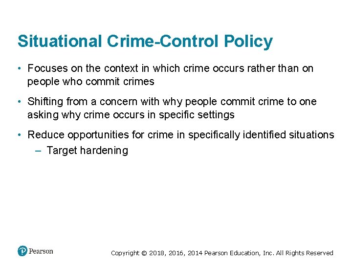 Situational Crime-Control Policy • Focuses on the context in which crime occurs rather than