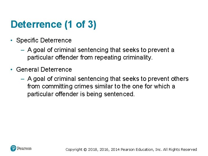 Deterrence (1 of 3) • Specific Deterrence – A goal of criminal sentencing that