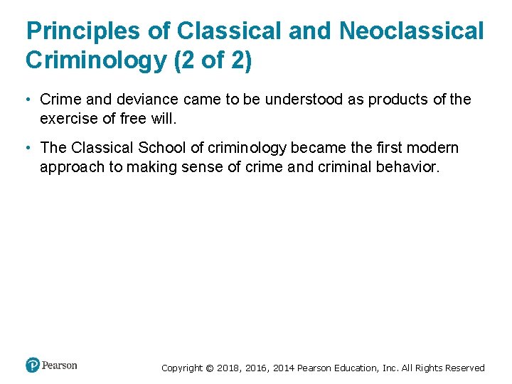 Principles of Classical and Neoclassical Criminology (2 of 2) • Crime and deviance came