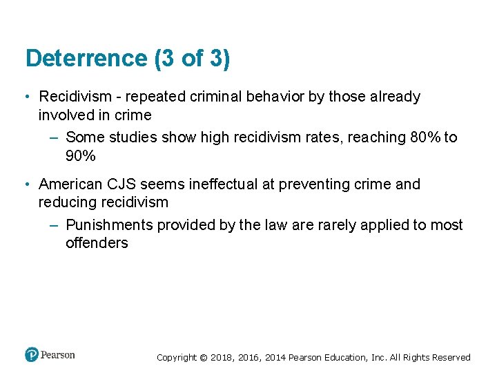 Deterrence (3 of 3) • Recidivism - repeated criminal behavior by those already involved
