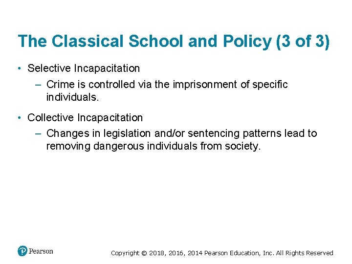 The Classical School and Policy (3 of 3) • Selective Incapacitation – Crime is