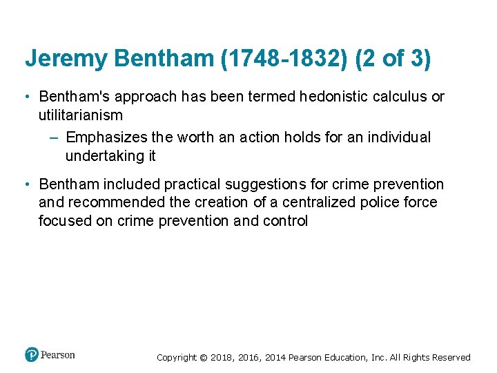Jeremy Bentham (1748 -1832) (2 of 3) • Bentham's approach has been termed hedonistic