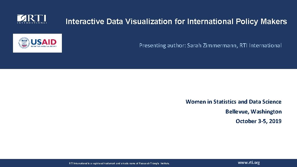 Interactive Data Visualization for International Policy Makers Presenting author: Sarah Zimmermann, RTI International Women