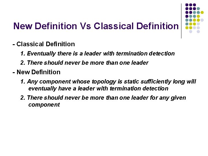 New Definition Vs Classical Definition - Classical Definition 1. Eventually there is a leader