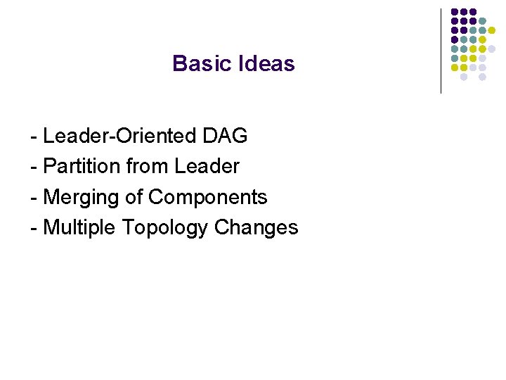 Basic Ideas - Leader-Oriented DAG - Partition from Leader - Merging of Components -