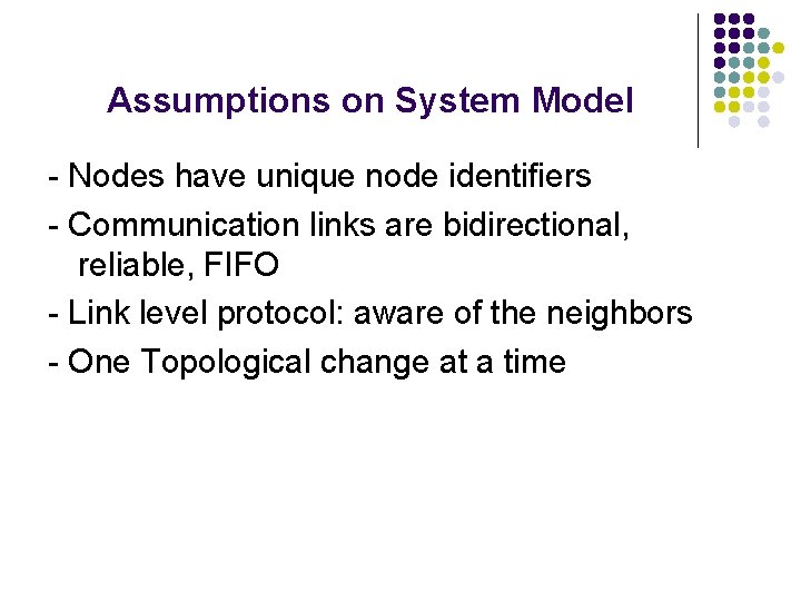 Assumptions on System Model - Nodes have unique node identifiers - Communication links are