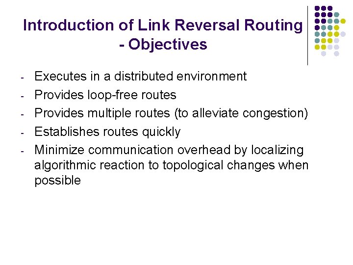 Introduction of Link Reversal Routing - Objectives - Executes in a distributed environment Provides