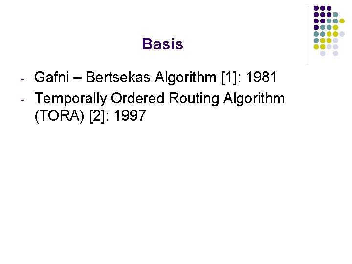 Basis - Gafni – Bertsekas Algorithm [1]: 1981 Temporally Ordered Routing Algorithm (TORA) [2]: