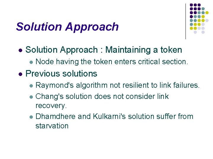 Solution Approach l Solution Approach : Maintaining a token l l Node having the