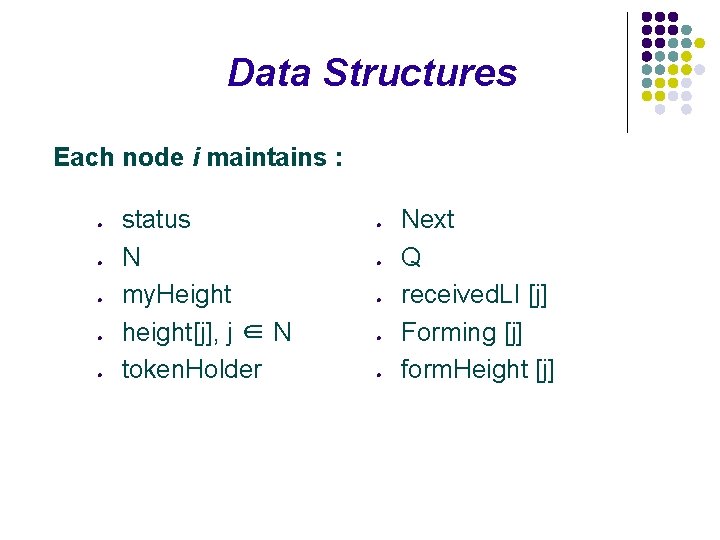 Data Structures Each node i maintains : l l l status N my. Height