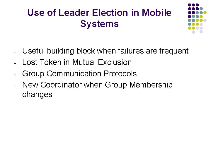 Use of Leader Election in Mobile Systems - Useful building block when failures are