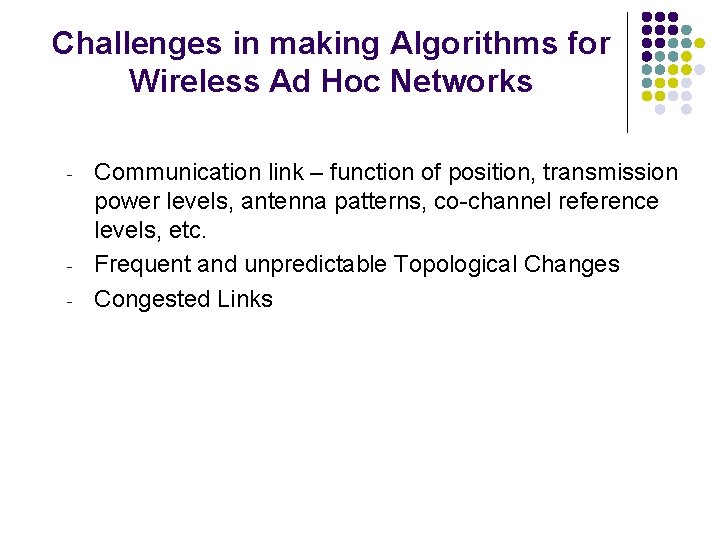 Challenges in making Algorithms for Wireless Ad Hoc Networks - - Communication link –